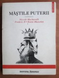 Mastile puterii. Niccolo Machiavelli, Frederic II, Benito Mussolini