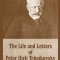 The Life and Letters of Peter Ilich Tchaikovsky