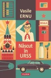 Nascut in URSS, Vasile Ernu