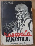 RASCOALA PAMANTULUI. ISTORIA LUPTELOR POLITICE ALE TARANIMII ROMANE 1933-1945-GH. MICLE, CU O PREFATA DE PE-234720