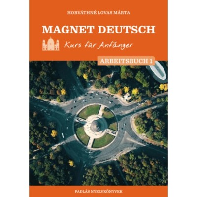 Magnet Deutsch - Kurs f&amp;uuml;r Anf&amp;auml;nger - Arbeitsbuch 1. - Horv&amp;aacute;thn&amp;eacute; Lovas M&amp;aacute;rta foto