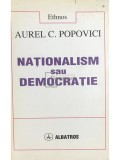 Aurel C. Popovici - Nationalism sau democratie (Editia: 1997)