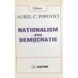 Aurel C. Popovici - Nationalism sau democratie (Editia: 1997)