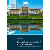 Egy reakci&oacute;s &quot;liber&aacute;lis&quot; a 20. sz&aacute;zadban - Erik von Kuehnelt-Leddihn politikai filoz&oacute;fi&aacute;ja - Pető Zolt&aacute;n