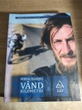 Mihai Barbu - Vand kilometri (Editura Art, 2010; editia intai) - BROSATA