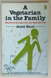 A VEGETARIAN IN THE FAMILY , MEATLESS RECIPES FOR THE ODD ONE OUT by JANET HUNT , 1984