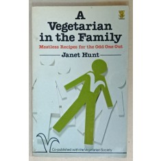 A VEGETARIAN IN THE FAMILY , MEATLESS RECIPES FOR THE ODD ONE OUT by JANET HUNT , 1984