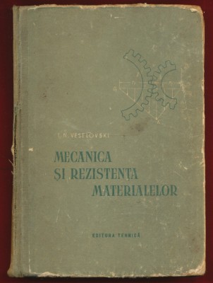 I. N. Veselovski, &amp;quot;Mecanica si rezistenta materialelor. Manual pentru uzul scolilor tehnice&amp;quot; , 1945 foto