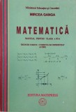 Matematica. Manual pentru clasa a XI-a. Trunchi comun + Curriculum diferentiat (4 ore) - Mircea Ganga (putin uzata)