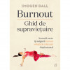 Burnout. Ghid de supravietuire, Imogen Dall, Curtea Veche Publishing