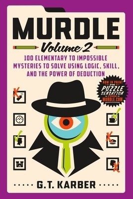 Murdle: Volume 2: 100 Elementary to Impossible Mysteries to Solve Using Logic, Skill, and the Power of Deduction foto