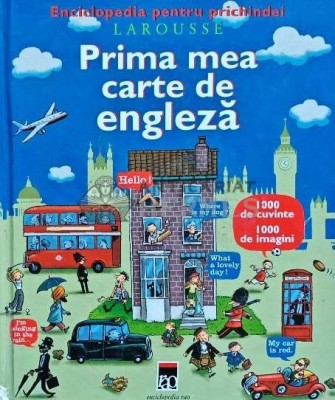 Enciclopedia pentru prichindei Larousse. Prima mea carte de engleza - 2005 (AP16) foto