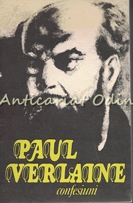 Confesiuni. Note Autobiografice - Paul Verlaine foto