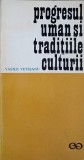 PROGRESUL UMAN SI TRADITIILE CULTURII-VASILE VETISANU-242965