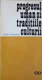 PROGRESUL UMAN SI TRADITIILE CULTURII-VASILE VETISANU