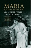 Ganduri pentru vremuri grele - Anca Barbulescu, Regina Maria