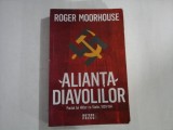 ALIANTA DIAVOLILOR - PACTUL LUI HITLER CU STALIN, 1939-1941 - ROGER MOORHOUSE