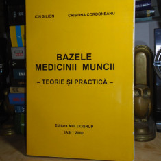 ION SILION - BAZELE MEDICINII MUNCII , ED. 1-A , IASI , 2000 ,AUTOGRAF/DEDICATIE