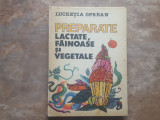 Preparate lactate, fainoase si vegetale - Lucretia Oprean, 1984