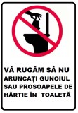 Placuta va rugam sa nu aruncati gunoiul sau prosoapele de hartie in toaleta