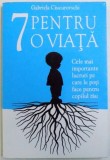 7 PENTRU O VIATA - CELE MAI IMPORTANTE LUCURI PE CARE LE POTI FACE PENTRU COPILUL TAU de GABRIELA CIUCUROVSCHI , 2012