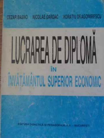 LUCRAREA DE DIPLOMA IN INVATAMANTUL SUPERIOR ECONOMIC-CEZAR BASNO, NICOLAE DARDAC, HORATIU DRAGOMIRESCU