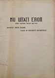 Nu uitati eroii. Micro cantata pentru cor mixt (Partitura) - Constantin I. Constantinescu