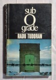Sub 0 grade - Radu Tudoran