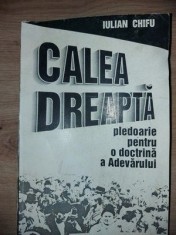 Calea dreapta: Pledoarie pentru o doctrina a Adevarului- Iulian Chifu