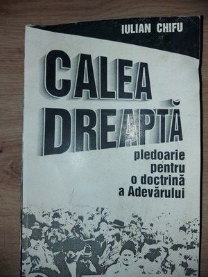 Calea dreapta: Pledoarie pentru o doctrina a Adevarului- Iulian Chifu foto