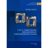 A 10-11. sz&aacute;zadi temetők region&aacute;lis jellemzői a Keleti-K&aacute;rp&aacute;tokt&oacute;l a Dun&aacute;ig - R&eacute;v&eacute;sz L&aacute;szl&oacute;