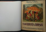 CACIULITA ROSIE: POVESTE IN VERSURI DE RADU GYR SI N. MILCU (JUCATA LA CRAIOVA SI CERNAUTI/PREMIATA DE TEATRUL NATIONAL DIN CRAIOVA)[1937/DESENE DEM.]