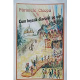 CUM INSEALA DIAVOLUL PE OM-PARINTELE CLEOPA-262466