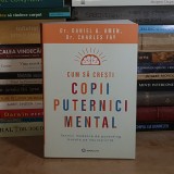 Dr. DANIEL G. AMEN - CUM SA CRESTI COPII PUTERNICI MENTAL : TEHNICI MODERNE DE PARENTING , 2024 *