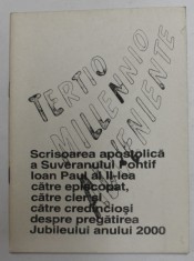 SCRISOAREA APOSTOLICA A SUVERANULUI PONTIF IOAN PAUL AL - II - LEA , CATRE EPISCOPAT ...CATRE CREDINCIOSI DESPRE PREGATIREA JUBILEULUI ANULUI 2000,