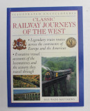 CLASSIC RAILWAY JOURNEYS OF THE WEST by MAX WADE - MATTHEWS , ILLUSTRATED ENCYCLOPEDIA , 2001