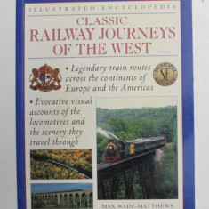 CLASSIC RAILWAY JOURNEYS OF THE WEST by MAX WADE - MATTHEWS , ILLUSTRATED ENCYCLOPEDIA , 2001