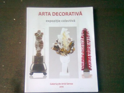 ARTA DECORATIVA, EXPOZITIE COLECTIVA foto
