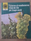 TAIEREA SI CONDUCEREA VITEI DE VIE PE LANGA CASA-TEODOR MARTIN-266540