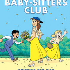 Kristy's Big Day: A Graphic Novel (the Baby-Sitters Club #6): Full-Color Edition