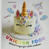 Unicorn Food: Natural Recipes for Edible Rainbows