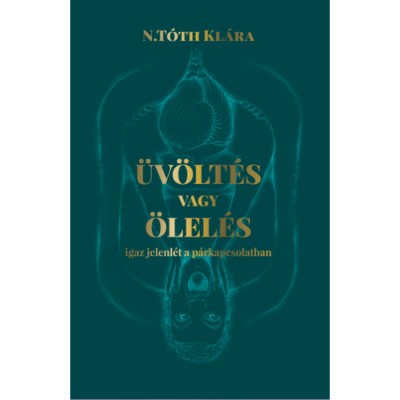 &amp;Uuml;v&amp;ouml;lt&amp;eacute;s vagy &amp;ouml;lel&amp;eacute;s - Igaz jelenl&amp;eacute;t a p&amp;aacute;rkapcsolatban - N. T&amp;oacute;th Kl&amp;aacute;ra foto