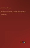 Black Caesar&#039;s Clan; A Florida Mystery Story: in large print