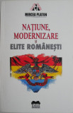 Natiune, modernizare si elite romanesti &ndash; Mircea Platon