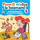 Pune-ti mintea la incercare! 4. Activitati distractive care dezvolta inteligenta - Colectiv Susaeta