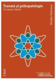 Traumă și psihopatologie - Paperback brosat - Trei