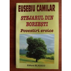STEJARUL DIN BORZESTI, POVESTIRI EROICE - EUSEBIU CAMILAR