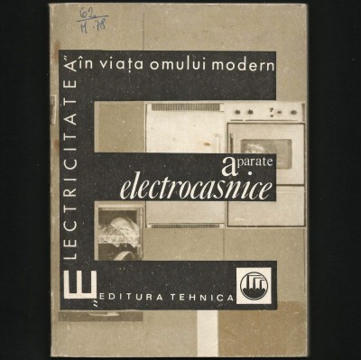 APARATE ELECTROCASNICE - ELECTRICITATEA &amp;Icirc;N VIAȚA OMULUI MODERN - EDITURA TEHNICĂ foto