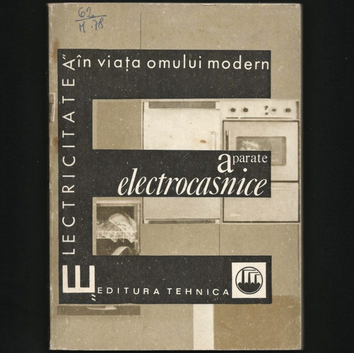 APARATE ELECTROCASNICE - ELECTRICITATEA &Icirc;N VIAȚA OMULUI MODERN - EDITURA TEHNICĂ