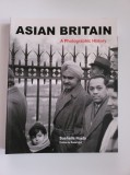 Cumpara ieftin Album Asian Britain. A photographic history, Getty. London, 2013